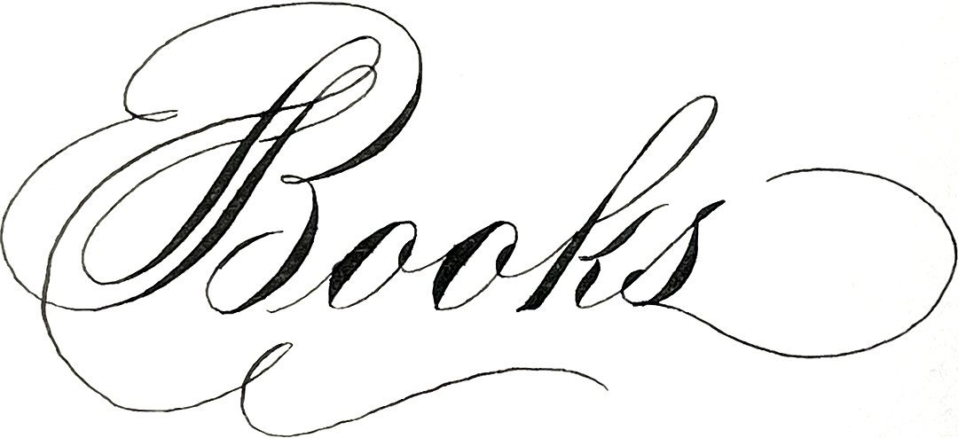 "Books" written in Engrosser's Script with stem flourished in repetition. Calligraphy by Katie Leavens.