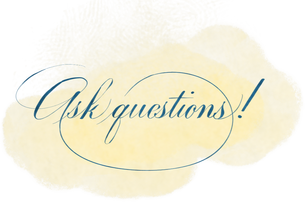 calligraphy pull quote 'Ask questions!' by Katie Leavens