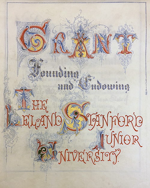 engrossed opening to the "Grant founding and endowing the Leland Stanford Junior University" in blue and red with gilding & filigree